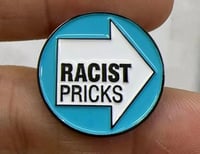 Racist Pricks  metal pin badge