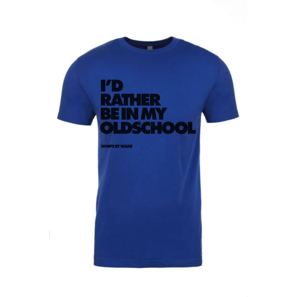 2021 *PRE-ORDER* I’d Rather Be In My OldSchool 