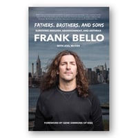 Fathers, Brothers, and Sons: Surviving Anguish, Abandonment, and Anthrax -Frank Bello (signed)