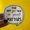 The Way You Talk To Yourself Sticker