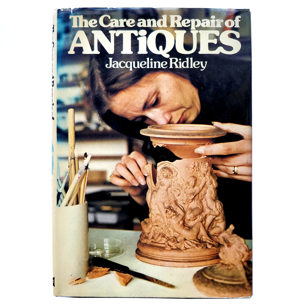 The Care and Repair of Antiques - Jacqueline Ridley