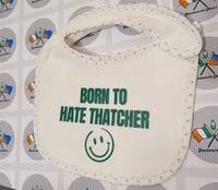 Born To Hate Thatcher Baby Bib.
