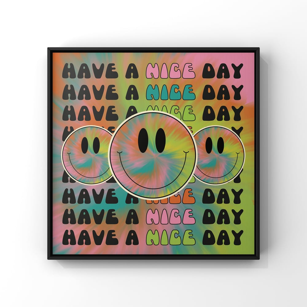 HAVE A NICE DAY PRINT