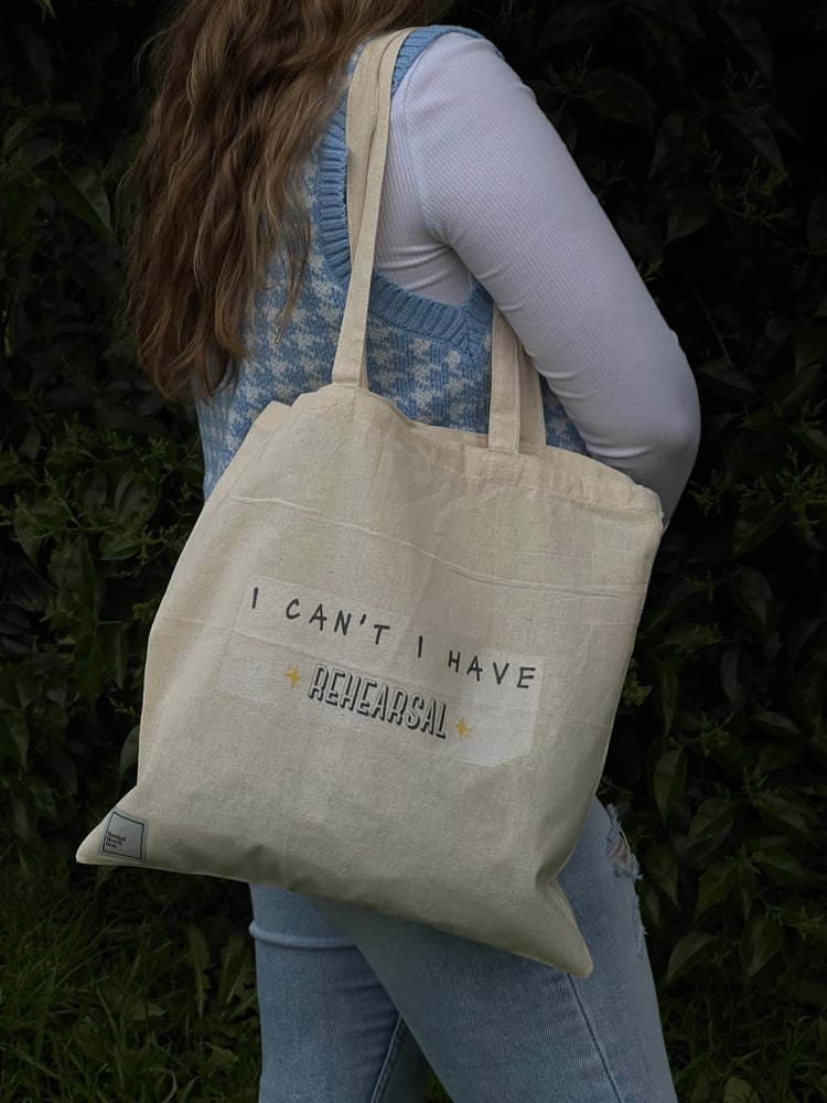 Image of I cant I have rehearsal - tote 