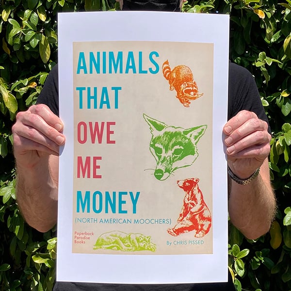 Image of Animals That Owe Me Money - 11 x 17 Print