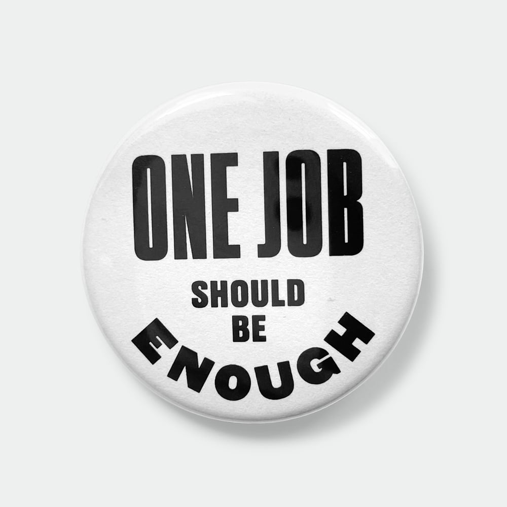Image of One Job Should Be Enough 1.5" white pin