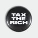 Image of Tax The Rich 1.5” pin