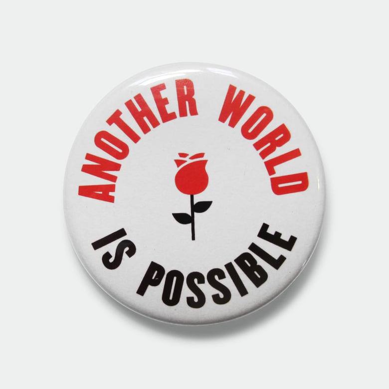 Image of Another World is Possible 1.5" rose pin