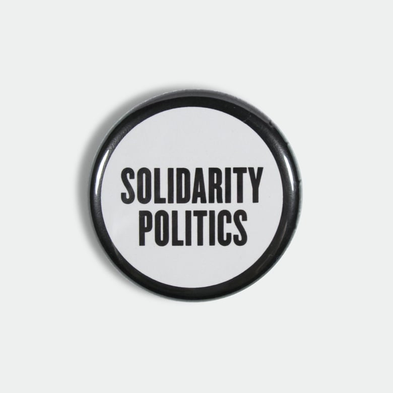 Image of Solidarity Politics 1.25” pin