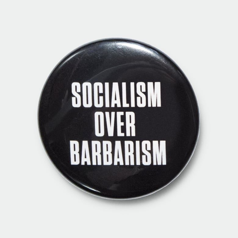 Image of Socialism Over Barbarism 1.5” pin