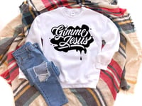 Gimme Jesus Sweatshirt 