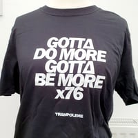 Image 2 of TRAMPOLENE Gotta Do More Gotta Be More t-shirt