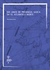 500 años de presencia vasca en el Atlántico Norte
