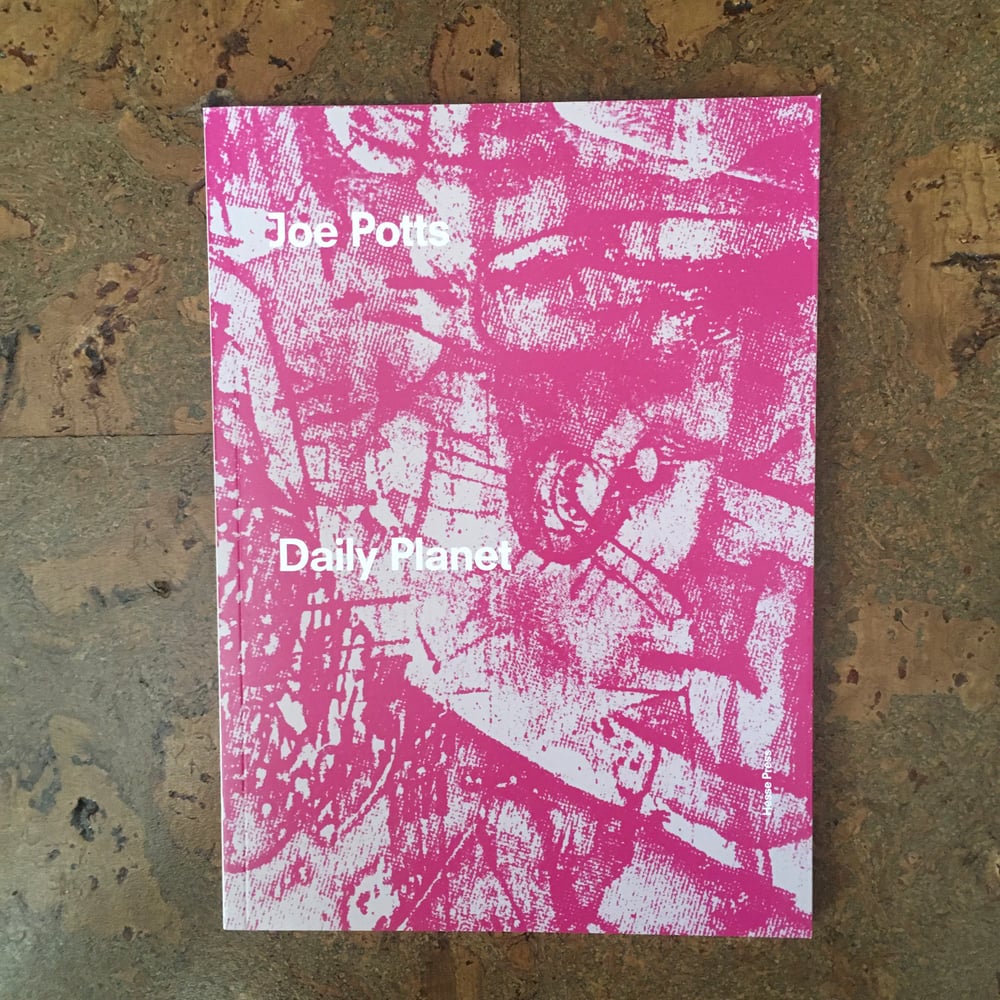 JOE POTTS - Daily Planet BOOK (Hesse Press)