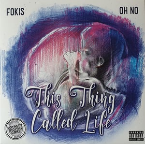 Image of Fokis & Oh No - This Thing Called Life - LP (Loyality Digital Corp)