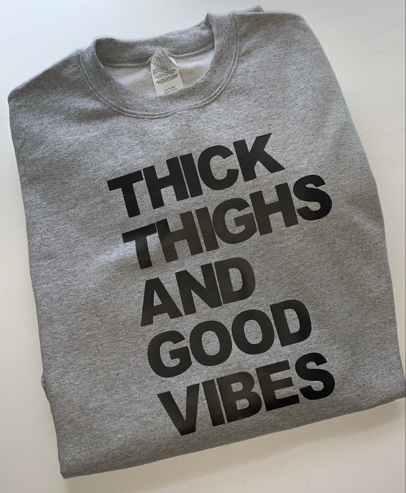 Image of Thick Thighs & Good Vibes 