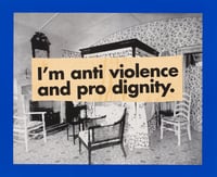 I'm anti violence and pro dignity (blue) 