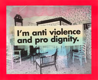 I'm anti violence and pro dignity (pink) 