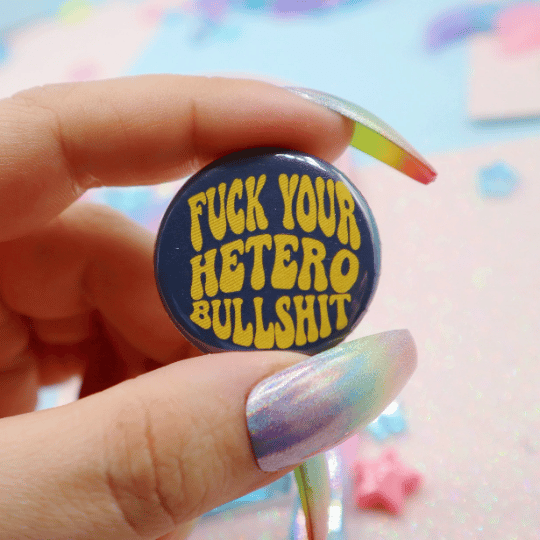 Image of Fuck Your Hetero Bullshit Button Badge