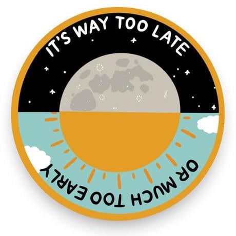 Way Too Late (Stay Home Club) Vinyl Sticker (3")