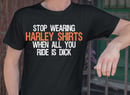 Image 2 of Stop Wearing Harley Shirts When All You Ride is Dick