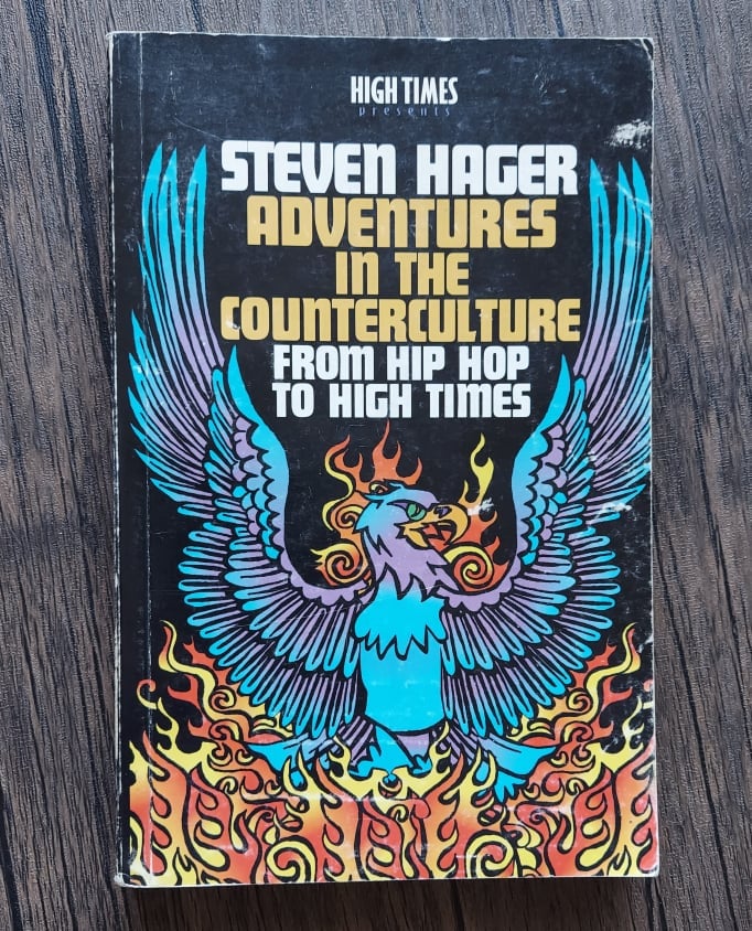 Adventures in the Counterculture: From Hip Hop to High Times, by Steven Hager