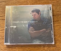 "Perhaps I've Said Too Much" CD