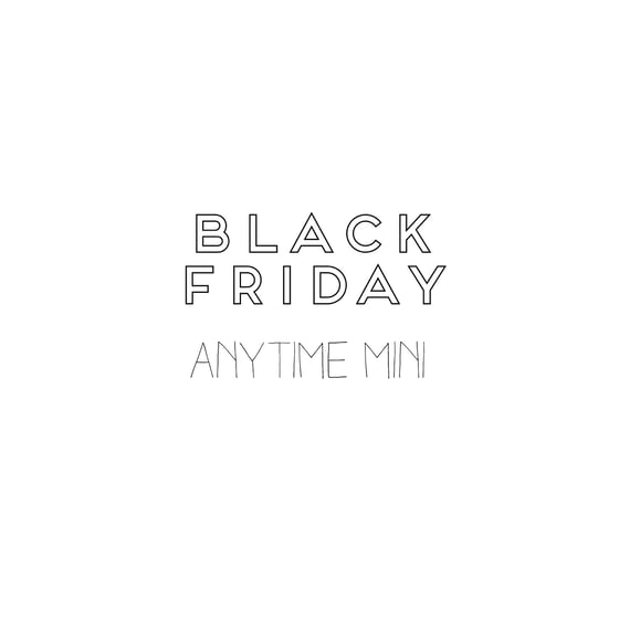 Image of black friday | ANYTIME MINI
