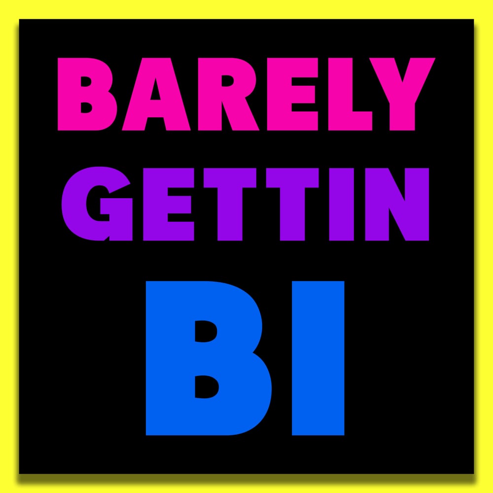 Image of Barely Gettin Bi Sticker