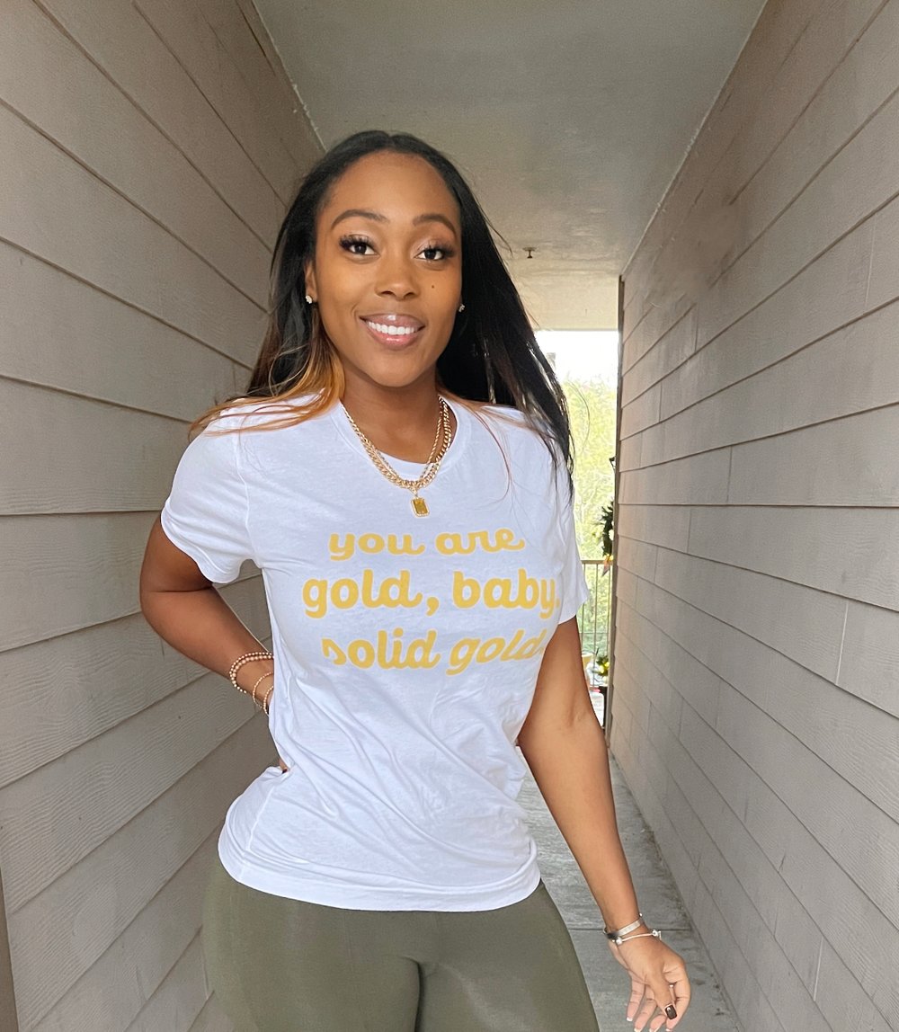 “YOU ARE GOLD BABY” T-SHIRT