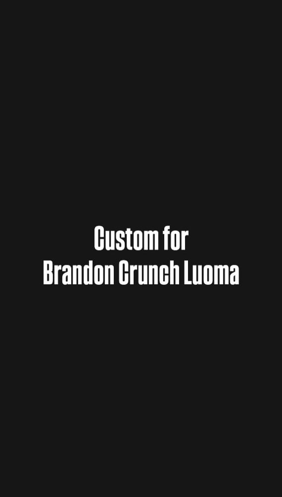 Image of Custom for Brandon Crunch Luoma 