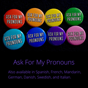Ask For My Pronouns - Multiple Languages - 1.25" Button