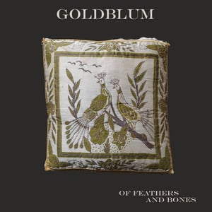 Image of Goldblum - Of Feathers & Bones LP (KRAAK)