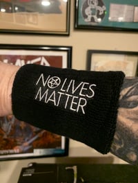 Image 1 of No Lives Matter sweatbands (sold in pairs only!)