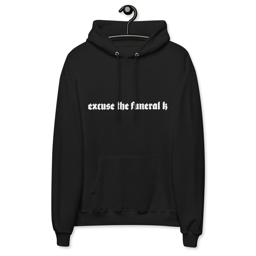 Image of excuse the funeral k | hoodie