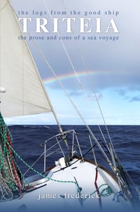 The Logs from the Good Ship Triteia; The Prose and Cons of a Sea Voyage