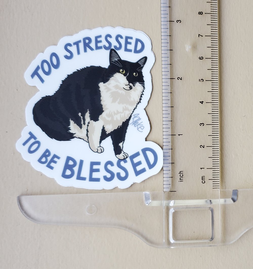Image of Too Stressed To Be Blessed Sticker