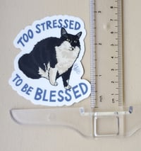 Image 3 of Too Stressed To Be Blessed Sticker