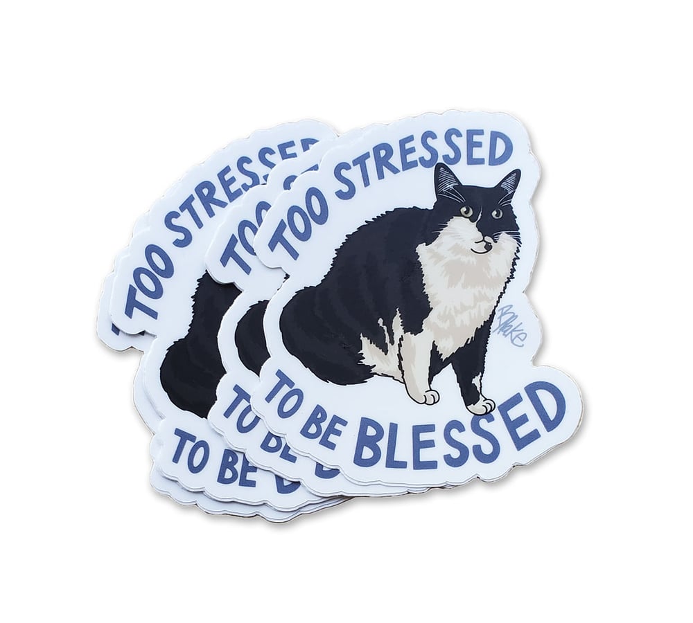 Image of Too Stressed To Be Blessed Sticker