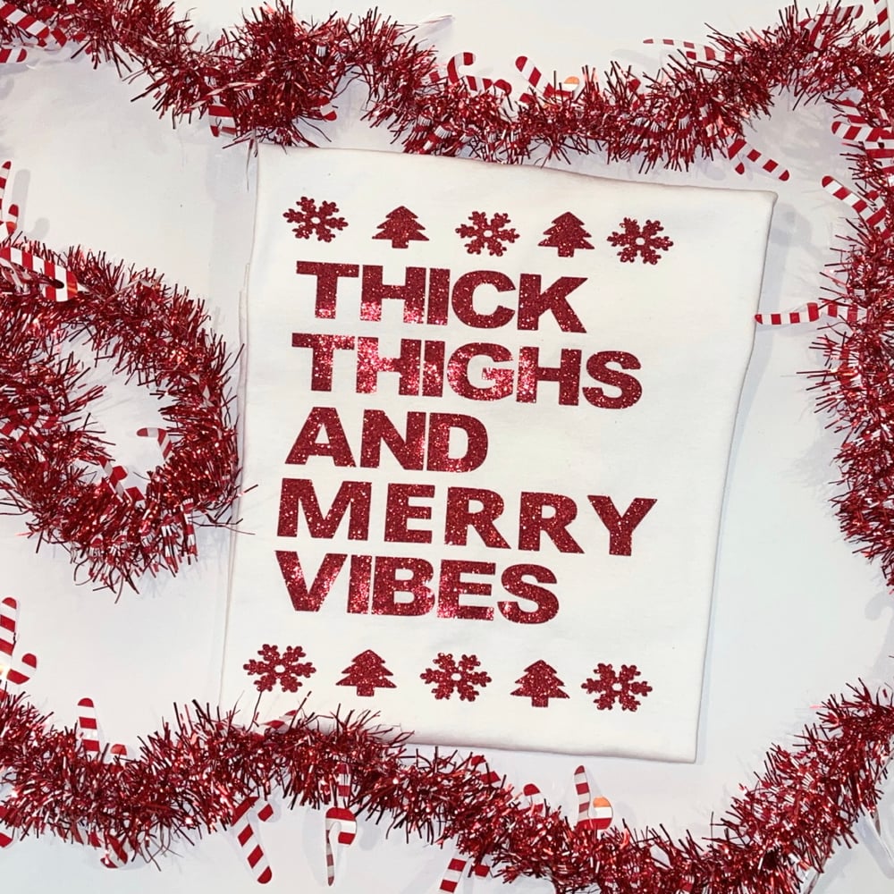 Image of THICK THIGHS & MERRY VIBES 