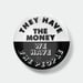 Image of Set of 2 They Have the Money, We Have the People 1.5" pins