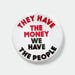 Image of Set of 2 They Have the Money, We Have the People 1.5" pins