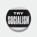 Image of Set of 2 Try Socialism 1.5" pins