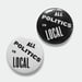 Image of Set of 2 All Politics is Local 1.5" pins
