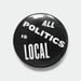 Image of Set of 2 All Politics is Local 1.5" pins