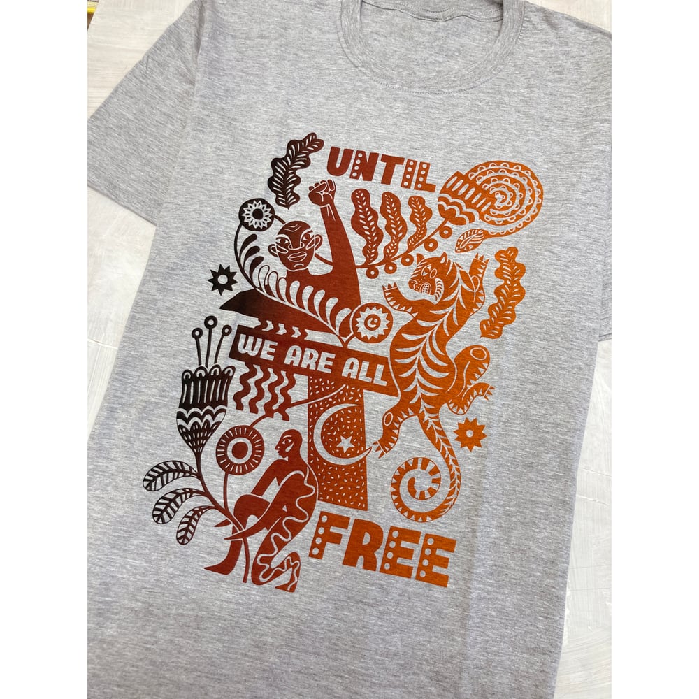 UNTIL WE ARE ALL FREE tshirt