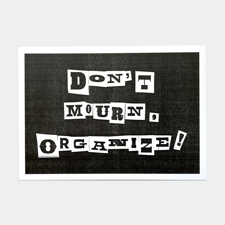 Image of (NEW) Don't Mourn, Organize 5x7 print