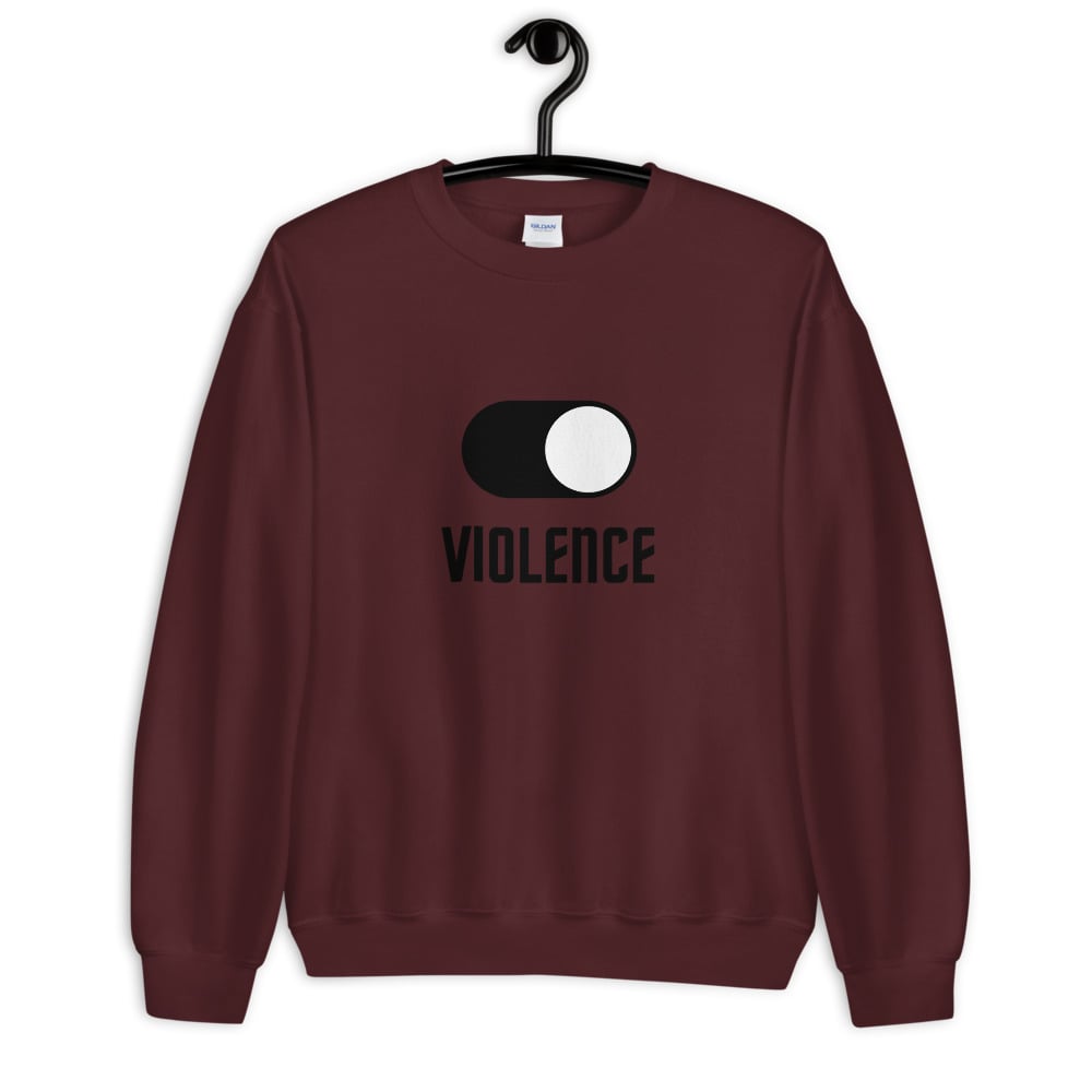 Image of Choose Violence Sweatshirt