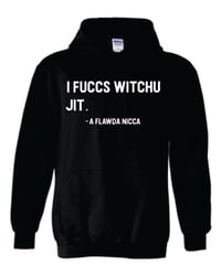 Image 1 of I Fuccs Witchu Jit Hoodie