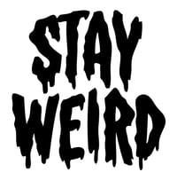 Image 1 of NEW VINYL STICKER "STAY WEIRD" 5" x  5"  STICKER